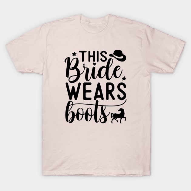 This bride wears boots | wedding; country; country girl; cowgirl; horse rider; horses; hen; bachelorette; party; hen's party; bride gift; bridal shower; getting married; T-Shirt by Be my good time